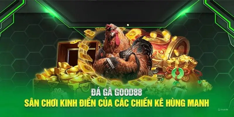 Cá cược đá gà cựa sắt tại Good88 kiếm tiền mỗi ngày