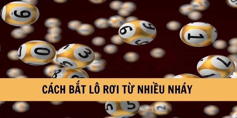 Bắt lô rơi từ nhiều nháy siêu hiệu quả